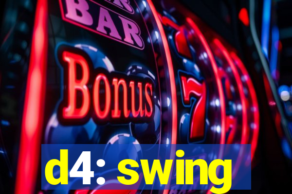 d4: swing